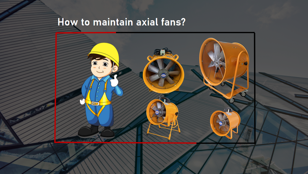 How to maintain axial fans?